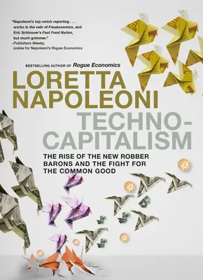 Technokapitalismus: Der Aufstieg der neuen Raubritter und der Kampf um das Gemeinwohl - Technocapitalism: The Rise of the New Robber Barons and the Fight for the Common Good