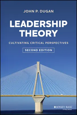 Führungstheorie: Cultivating Critical Perspectives - Leadership Theory: Cultivating Critical Perspectives