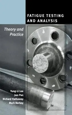 Ermüdungsprüfung und -analyse: Theorie und Praxis - Fatigue Testing and Analysis: Theory and Practice