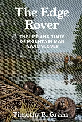 Edge Rover: Das Leben und die Zeiten des Mountain Man Isaac Slover - Edge Rover: The Life and Times of Mountain Man Isaac Slover