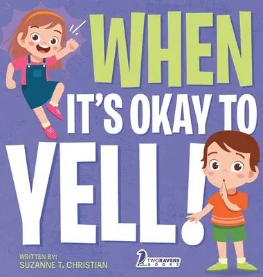 Wenn es okay ist zu schreien: Ein illustriertes Buch für Kleinkinder über das Nicht-Schreien - When It's Okay to YELL!: An Illustrated Toddler Book About Not Yelling