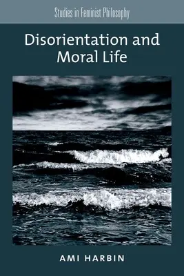 Orientierungslosigkeit und moralisches Leben - Disorientation and Moral Life