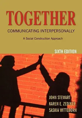 Gemeinsam: Zwischenmenschlich kommunizieren: Ein Ansatz zur sozialen Konstruktion - Together: Communicating Interpersonally: A Social Construction Approach