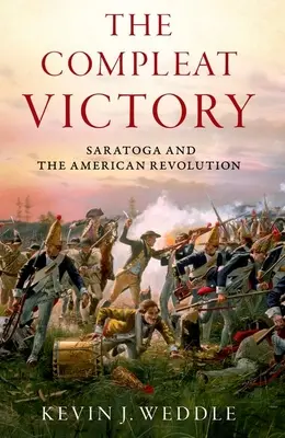 Der vollkommene Sieg: Saratoga und die Amerikanische Revolution - The Compleat Victory: Saratoga and the American Revolution