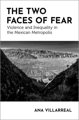 Die zwei Gesichter der Angst: Gewalt und Ungleichheit in der mexikanischen Metropole - The Two Faces of Fear: Violence and Inequality in the Mexican Metropolis