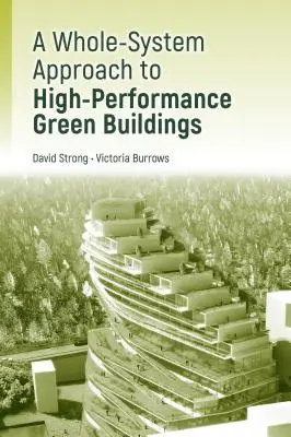 Leistungsstarkes Design für grüne Gebäude:: Ein praktischer Ansatz für das gesamte System - High-Performance Green Building Design:: A Practical Whole-System Approach