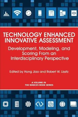 Technologieunterstützte innovative Bewertung: Entwicklung, Modellierung und Bewertung aus einer interdisziplinären Perspektive - Technology Enhanced Innovative Assessment: Development, Modeling, and Scoring From an Interdisciplinary Perspective