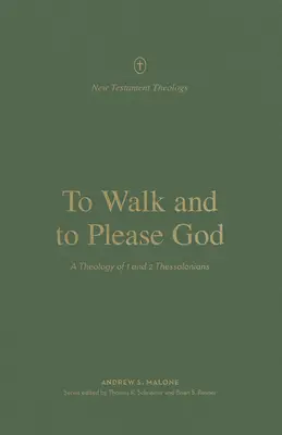 Wandeln und Gott gefallen: Eine Theologie des 1. und 2. Thessalonicherbriefes - To Walk and to Please God: A Theology of 1 and 2 Thessalonians