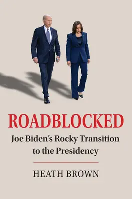 Straßenblockade: Joe Bidens schwieriger Übergang zur Präsidentschaft - Roadblocked: Joe Biden's Rocky Transition to the Presidency