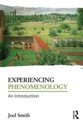 Phänomenologie des Erlebens: Eine Einführung - Experiencing Phenomenology: An Introduction