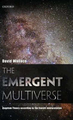 Aufstrebendes Multiversum: Quantentheorie nach der Everett-Interpretation - Emergent Multiverse: Quantum Theory According to the Everett Interpretation