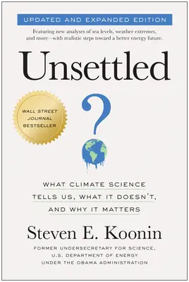 Unsettled (Updated and Expanded Edition): Was uns die Klimawissenschaft sagt, was sie nicht sagt und warum das wichtig ist - Unsettled (Updated and Expanded Edition): What Climate Science Tells Us, What It Doesn't, and Why It Matters