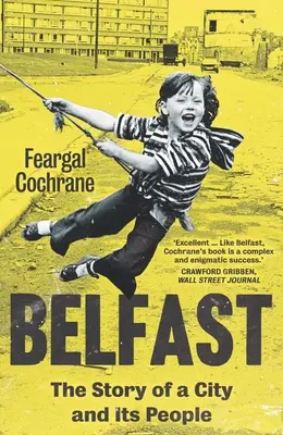 Belfast: Die Geschichte einer Stadt und ihrer Menschen - Belfast: The Story of a City and Its People