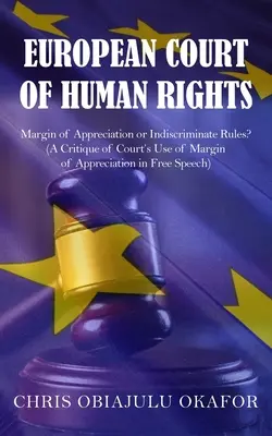 Europäischer Gerichtshof für Menschenrechte: Ermessensspielraum oder willkürliche Regeln? - European Court of Human Rights: Margin of Appreciation or Indiscriminate Rules?