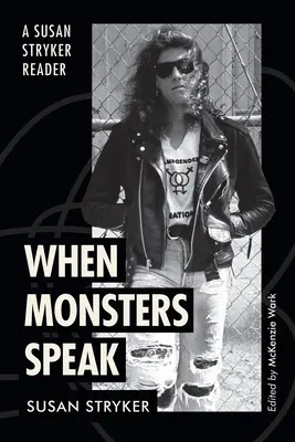 Wenn Ungeheuer sprechen: Ein Susan Stryker-Lesebuch - When Monsters Speak: A Susan Stryker Reader