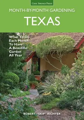 Texas Month-By-Month Gardening: Was Sie jeden Monat tun müssen, um das ganze Jahr über einen schönen Garten zu haben - Texas Month-By-Month Gardening: What to Do Each Month to Have a Beautiful Garden All Year