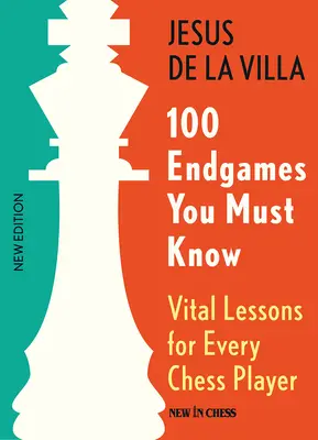 100 Endspiele, die Sie kennen müssen: Wichtige Lektionen für jeden Schachspieler, 6. - 100 Endgames You Must Know: Vital Lessons for Every Chess Player, 6th Edition