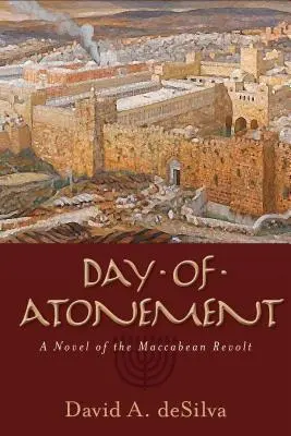 Tag der Versöhnung: Ein Roman über den Makkabäeraufstand - Day of Atonement: A Novel of the Maccabean Revolt