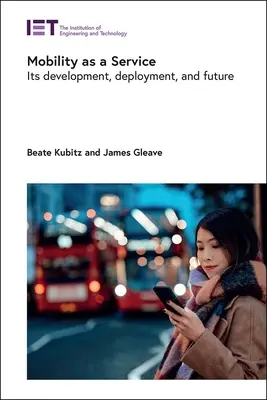Mobilität als Dienstleistung: Ihre Entwicklung, ihr Einsatz und ihre Zukunft - Mobility as a Service: Its Development, Deployment, and Future