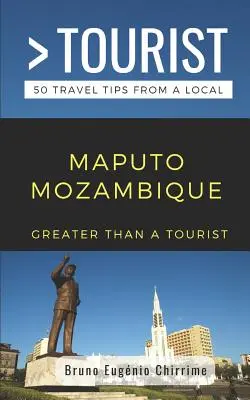 Mehr als ein Tourist - Maputo Mosambik: 50 Reisetipps von einem Einheimischen - Greater Than a Tourist - Maputo Mozambique: 50 Travel Tips from a Local