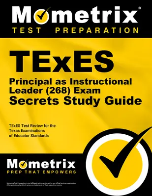 TExES Principal as Instructional Leader (268) Secrets Study Guide: TExES Test Review für die Texas Examinations of Educator Standards - TExES Principal as Instructional Leader (268) Secrets Study Guide: TExES Test Review for the Texas Examinations of Educator Standards
