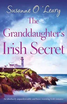 Das irische Geheimnis der Enkelin: Ein absolut unaufdringlicher und herzerwärmender irischer Liebesroman - The Granddaughter's Irish Secret: An absolutely unputdownable and heart-warming Irish romance