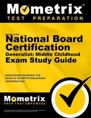 Secrets of the National Board Certification Generalist: Middle Childhood Exam Study Guide: National Board Certification Test Review für die NBPTS Nati - Secrets of the National Board Certification Generalist: Middle Childhood Exam Study Guide: National Board Certification Test Review for the NBPTS Nati