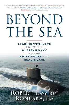 Jenseits des Meeres: Führen mit Liebe - von der Nuklearmarine bis zum Weißen Haus und dem Gesundheitswesen - Beyond the Sea: Leading with Love from the Nuclear Navy to the White House and Healthcare