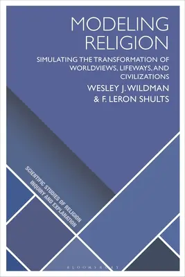 Religion modellieren: Simulation der Transformation von Weltanschauungen, Lebensweisen und Zivilisationen - Modeling Religion: Simulating the Transformation of Worldviews, Lifeways, and Civilizations