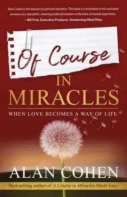 Ein Kurs in Wundern: Wenn Liebe zu einer Lebensweise wird - Of Course in Miracles: When Love Becomes a Way of Life