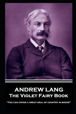 Andrew Lang - Das violette Feenbuch: In Büchern kann man sehr viel Land abdecken