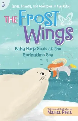 Die Frostschwingen: Baby-Harfenrobben auf dem Frühlingsmeer - The Frost Wings: Baby Harp Seals at the Springtime Sea