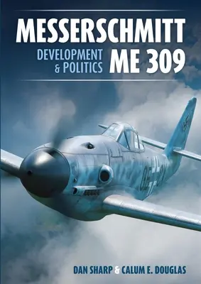 Messerschmitt Me 309 Entwicklung und Politik - Messerschmitt Me 309 Development & Politics