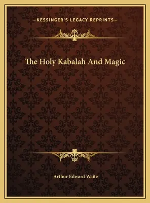 Die Heilige Kabbala und die Magie - The Holy Kabalah And Magic