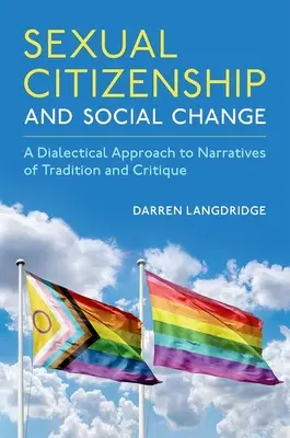 Sexuelle Staatsbürgerschaft und sozialer Wandel: Eine dialektische Annäherung an Narrative von Tradition und Kritik - Sexual Citizenship and Social Change: A Dialectical Approach to Narratives of Tradition and Critique