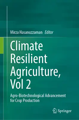 Klimaresiliente Landwirtschaft, Band 2: Agro-Biotechnologischer Fortschritt für die pflanzliche Produktion - Climate-Resilient Agriculture, Vol 2: Agro-Biotechnological Advancement for Crop Production