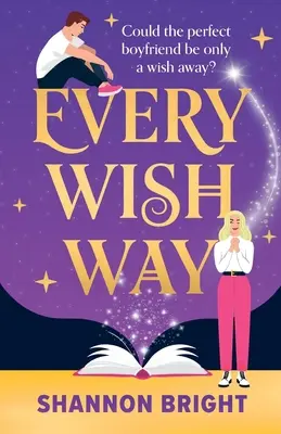 Jeder Wunsch ist möglich: Eine absolut fesselnde und urkomische magische romantische Komödie - Every Wish Way: A totally spellbinding and hilarious magical romantic comedy