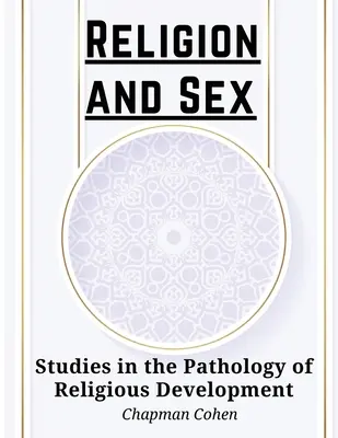 Religion und Geschlecht: Studien zur Pathologie der religiösen Entwicklung - Religion and Sex: Studies in the Pathology of Religious Development