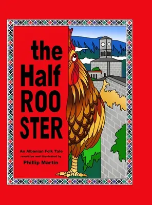 Der halbe Hahn: Ein albanisches Volksmärchen - The Half Rooster: An Albanian Folk Tale