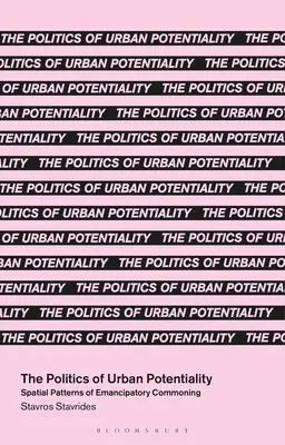 Die Politik der städtischen Potenzialität: Räumliche Muster des emanzipatorischen Commoning - The Politics of Urban Potentiality: Spatial Patterns of Emancipatory Commoning