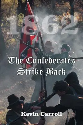 1862 Die Konföderierten schlagen zurück - 1862 The Confederates Strike Back