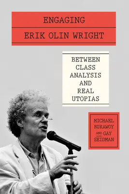 Erik Olin Wright engagieren: Zwischen Klassenanalyse und realen Utopien - Engaging Erik Olin Wright: Between Class Analysis and Real Utopias