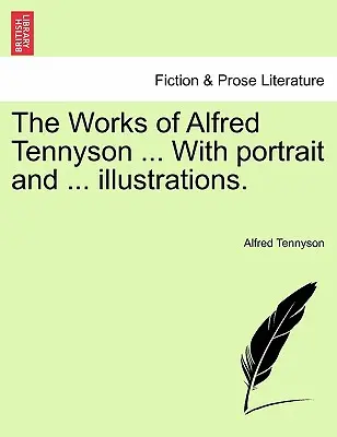 Die Werke von Alfred Tennyson ... Mit Porträt und ... Illustrationen. - The Works of Alfred Tennyson ... With portrait and ... illustrations.