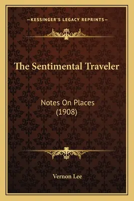 Der sentimentale Reisende: Notizen über Orte - The Sentimental Traveler: Notes On Places