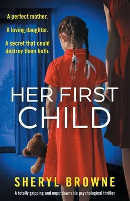 Ihr erstes Kind: Ein absolut fesselnder und unaufhaltsamer Psychothriller - Her First Child: A totally gripping and unputdownable psychological thriller