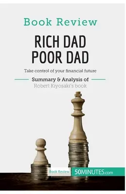 Buchbesprechung: Rich Dad Poor Dad von Robert Kiyosaki: Übernehmen Sie die Kontrolle über Ihre finanzielle Zukunft - Book Review: Rich Dad Poor Dad by Robert Kiyosaki: Take control of your financial future