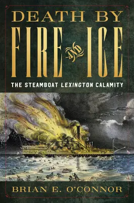 Tod durch Feuer und Eis: Der Dampfer Lexington Calamity - Death by Fire and Ice: The Steamboat Lexington Calamity