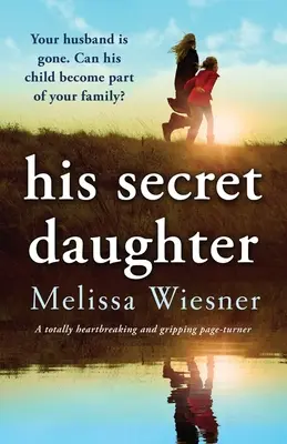 His Secret Daughter: Ein absolut herzzerreißender und fesselnder Pageturner - His Secret Daughter: A totally heartbreaking and gripping page-turner