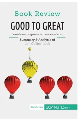 Buchbesprechung: Good to Great von Jim Collins: Erfahren Sie, wie Unternehmen Spitzenleistungen erzielen - Book Review: Good to Great by Jim Collins: Learn how companies achieve excellence