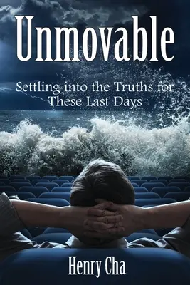 Unveränderlich: Sich in die Wahrheiten dieser letzten Tage einleben - Unmovable: Settling into the Truths for These Last Days